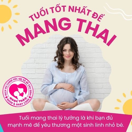 Tuổi mang thai lý tưởng là khi bạn đủ mạnh mẽ để yêu thương một sinh linh nhỏ bé.